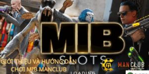 Cách chơi MIB Slots đơn giản, dễ thắng